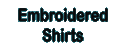 Embroidered 
Shirts