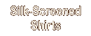 Silk-screened Shirts